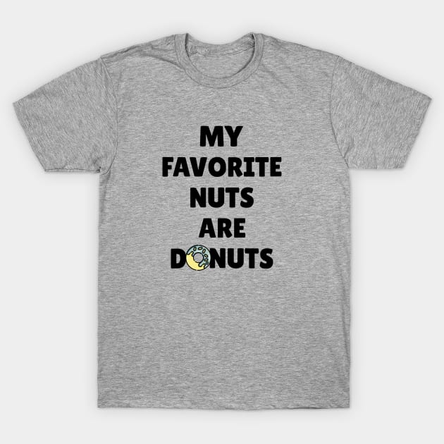 My Favorite Nuts Are Donuts T-Shirt by Hey Moosey